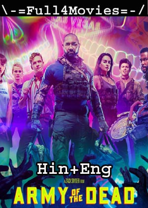Army Of The Dead (2021) 1080P | 720P | 480P Web-Hdrip Org [Hindi Dubbed + English]