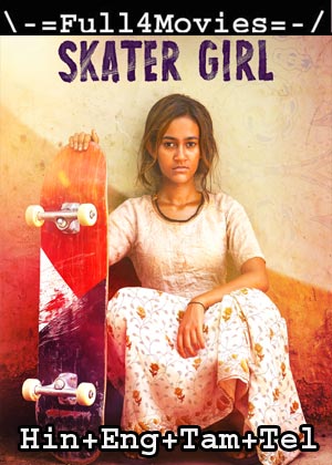 Skater Girl (2021) 1080P | 720P | 480P Web-Hdrip Org [Hindi + English + Tamil + Telugu]
