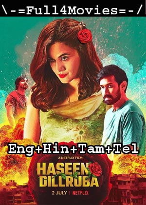 Haseen Dillruba (2021) | 1080P | 720P | 480P Web-Hdrip [English + Hindi + Tamil + Telugu]