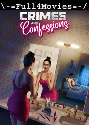 18+ Crimes And Confessions – Season 1 (2021) Web-Hdrip [Ep 1 To 6] [Hindi]