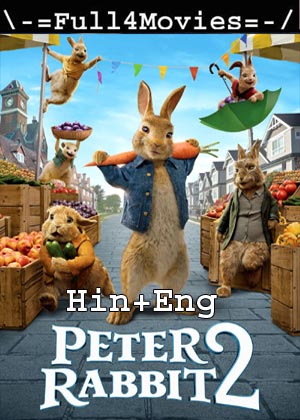 Peter Rabbit 2 The Runaway (2021) 1080P | 720P | 480P Bluray Org [Hindi Dubbed + English]