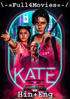Kate (2021) 720P | 480P Web-Hdrip [Hindi Dubbed (Org) + English]