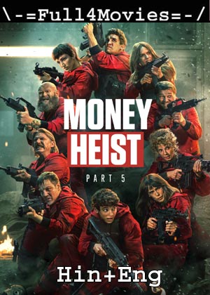 Money Heist – Season 5 Vol- 1 (2021) Web-Hdrip [Ep 1 To 5] [Hindi Org + English]