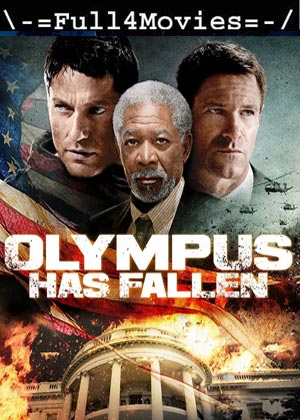 Olympus Has Fallen (2013) 1080P | 720P | 480P Bluray [Hindi Dubbed + English]