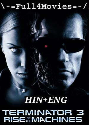 Terminator 3 (2003) 1080P | 720P | 480P Bluray [Hindi Dubbed + English]