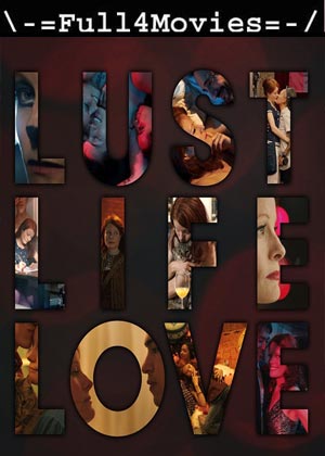 Lust Life Love (2021) 720P | 480P Web-Hdrip [English]