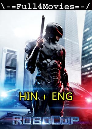 Robocop (2014) 720P | 480P Bluray [Hindi Dubbed (Dd 2.0) + English]
