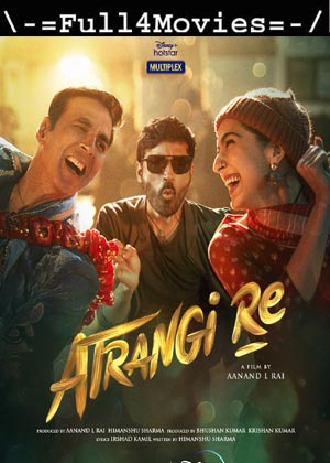 Atrangi Re (2021) 1080P | 720P | 480P Web-Hdrip [Hindi (Dd5.1)]