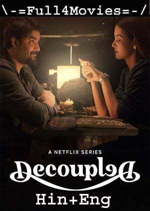 Decoupled – Season 1 (2021) Web-Hdrip [Ep 1 To 08] [Hindi + English]