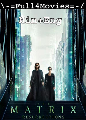 The Matrix Resurrections (2021) 1080P | 720P | 480P Web-Hdrip [Hindi Org (Dd5.1) + English]