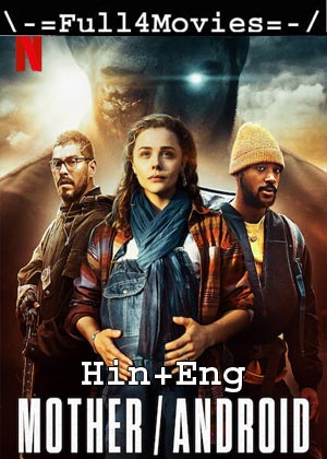 Mother/Android (2021) 1080P | 720P | 480P Web-Hdrip [Hindi Org (Dd5.1) + English]