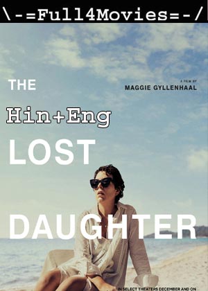 The Lost Daughter (2021) 1080P | 720P | 480P Web-Hdrip [Hindi Org (Dd5.1) + English]
