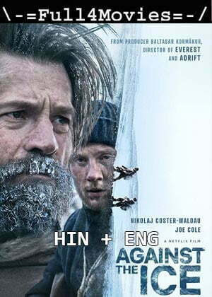 Against The Ice (2022) 1080P | 720P | 480P Web-Hdrip [Hindi Org (Dd 5.1) + English]