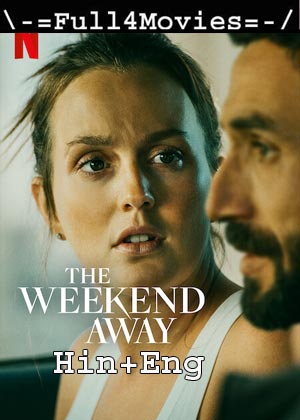 The Weekend Away (2022) 1080P | 720P | 480P Web-Hdrip [Hindi (Dd5.1) + English]