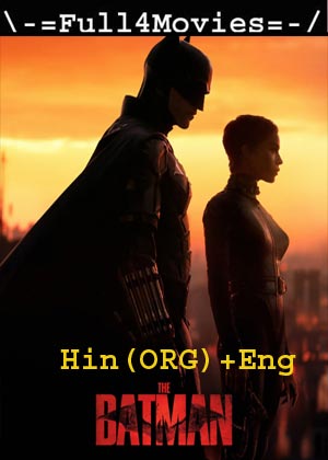 The Batman (2022) 1080P | 720P | 480P Web-Hdrip [Hindi Org (Dd5.1) + English]