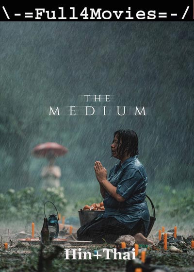 The Medium (2021) 1080P | 720P | 480P Web-Hdrip [Hindi Org (Dd 5.1) + Thai]