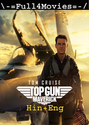 Top Gun Maverick (2022) 1080P | 720P | 480P Hdcam [Hindi Org (Clean) + English]