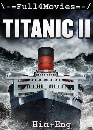 Titanic 2 (2010) 720P | 480P Bluray [Hindi Org (Dd 2.0) + English]