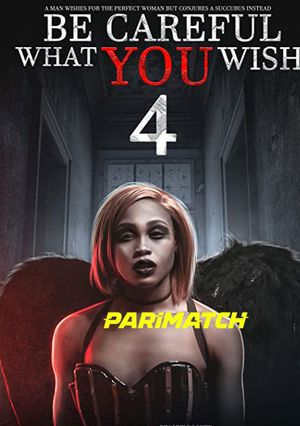 Be Careful What You Wish 4 (2021) 720P Web-Hdrip [Hindi (Voice Over) + English]