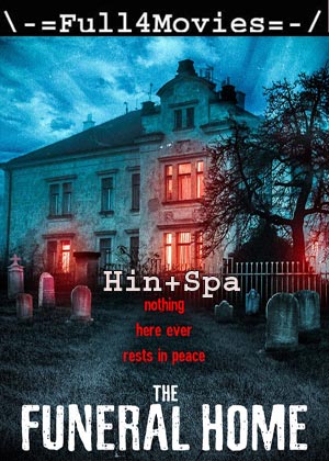 The Funeral Home (2020) 720P | 480P Web-Hdrip [Hindi Org (Dd 2.0) + Spanish]