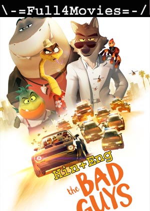 The Bad Guys (2022) 1080P | 720P | 480P Web-Hdrip [Hindi Org (Dd 5.1) + English]