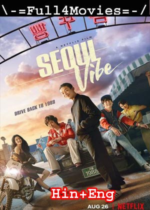Seoul Vibe (2022) 1080P | 720P | 480P Web-Hdrip [Hindi Org (Dd5.1) + English]