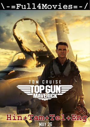 Top Gun Maverick (2022) 1080P | 720P | 480P Web-Hdrip [Hindi + Tamil + Telugu + English] (Dd5.1)]