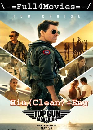 Top Gun Maverick (2022) 1080P | 720P | 480P Web-Hdrip [Hindi Org (Clean) + English]