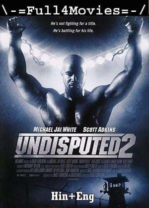 Undisputed 2 (2006) 720P  480P Bluray [Hindi Org (Dd2.0) + English]