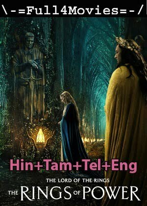 The Lord Of The Rings The Rings Of Power – Season 1 (2022) Web-Dl [Ep 1 To 8] Multi Audio [Hindi + Tamil + Telugu + English]