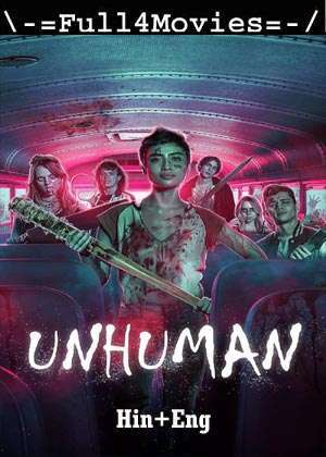 Unhuman (2022) 720P | 480P Web-Hdrip Dual Audio [Hindi Org (Dd5.1) + English]