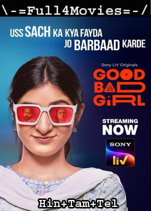 Good Bad Girl – Season 1 (2022) Web-Dl [Ep 1 To 9] Multi Audio [Hindi + Telugu + Tamil]