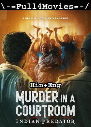 Indian Predator Murder In A Courtroom – Season 1 (2022) Web-Dl [Ep 1 To 3] [Hindi + English (Dd5.1)]