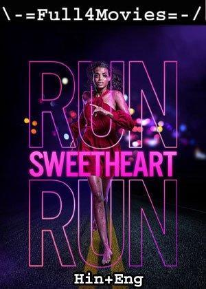 Run Sweetheart Run (2020) 1080P | 720P | 480P Web-Hdrip Dual Audio [Hindi Org (Ddp5.1) + English]