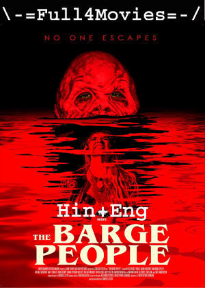 The Barge People (2018) 720P | 480P Web-Hdrip Dual Audio [Hindi Org (Dd2.0) + English]