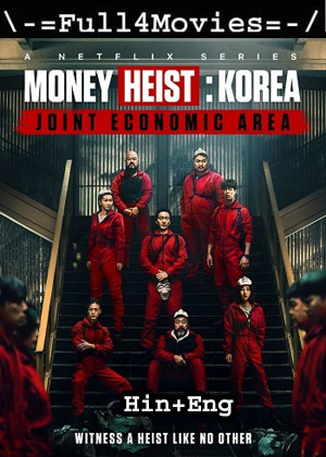 Money Heist Korea – Joint Economic Area Part 2 – Season 1 (2022) Web-Dl [Ep 7 To 12] Dual Audio [Hindi + English (Dd5.1)]