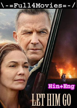 Let Him Go (2020) 1080P | 720P | 480P Web-Hdrip Dual Audio [Hindi Org (Ddp5.1) + English]