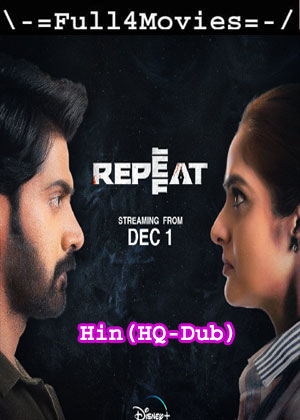 Repeat (2022) 1080 | 720P | 480P Web-Hdrip [Hindi (Hq-Dub)]