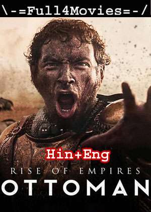 Rise Of Empires Ottoman – Season 2 (2022) Web-Dl [Ep 1 To 6] [Hindi + English (Dd5.1)]