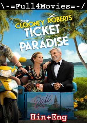 Ticket To Paradise (2022) 1080P | 720P | 480P Web-Hdrip Dual Audio [Hindi Org (Ddp5.1) + English]