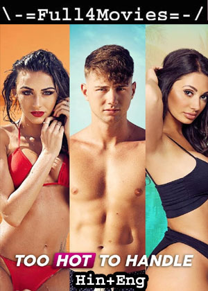 Too Hot To Handle – Season 4 (2022) Web-Dl [Ep 1 To 5] Dual Audio [Hindi + English (Dd5.1)]
