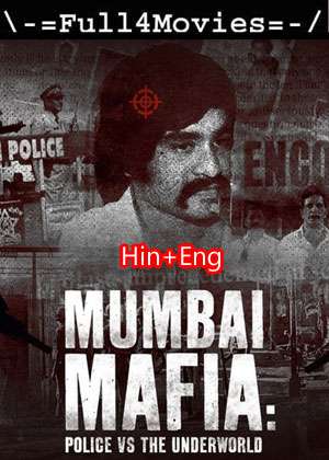 Mumbai Mafia Police Vs The Underworld (2023) 1080P | 720P | 480P Web-Hdrip Dual Audio [Hindi Org (Ddp5.1) + English]
