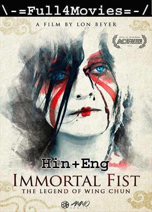 Immortal Fist: The Legend Of Wing Chun (2017) 720P | 480P Web-Hdrip Dual Audio [Hindi Org (Dd2.0) + English]