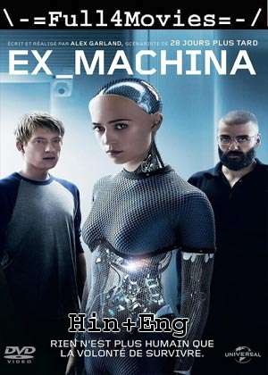 Ex Machina (2014) 720P | 480P Bluray Dual Audio [Hindi Org (Dd5.1) + English]