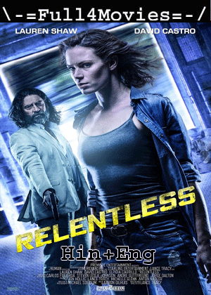Relentless (2018) 720P | 480P Bluray Dual Audio [Hindi Org (Dd2.0) + English]