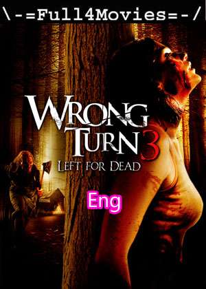 Wrong Turn 3 Left For Dead (2009) 1080P | 720P | 480P Bluray [English (Ddp5.1) ]