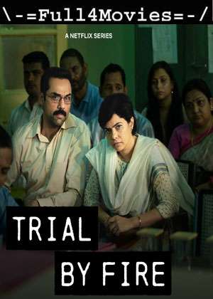 Trial By Fire – Season 1 (2023) Web-Dl [Ep 1 To 7] [Hindi (Dd5.1)]