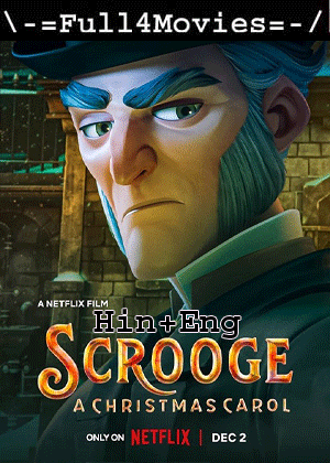 Scrooge A Christmas Carol (2022) 1080P | 720P | 480P Web-Hdrip [Hindi Org (Dd2.0) + English]
