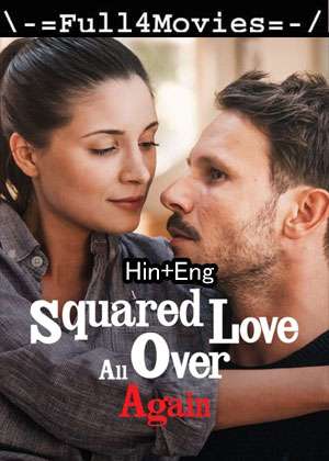 Squared Love All Over Again (2023) 1080P | 720P | 480P Web Hdrip [Hindi + English (Dd2.0)]