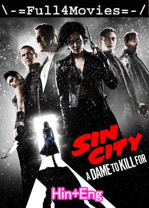 Sin City A Dame To Kill For (2014) 1080P | 720P | 480P Web-Hdrip Dual Audio [Hindi Org (Ddp2.0) + English]